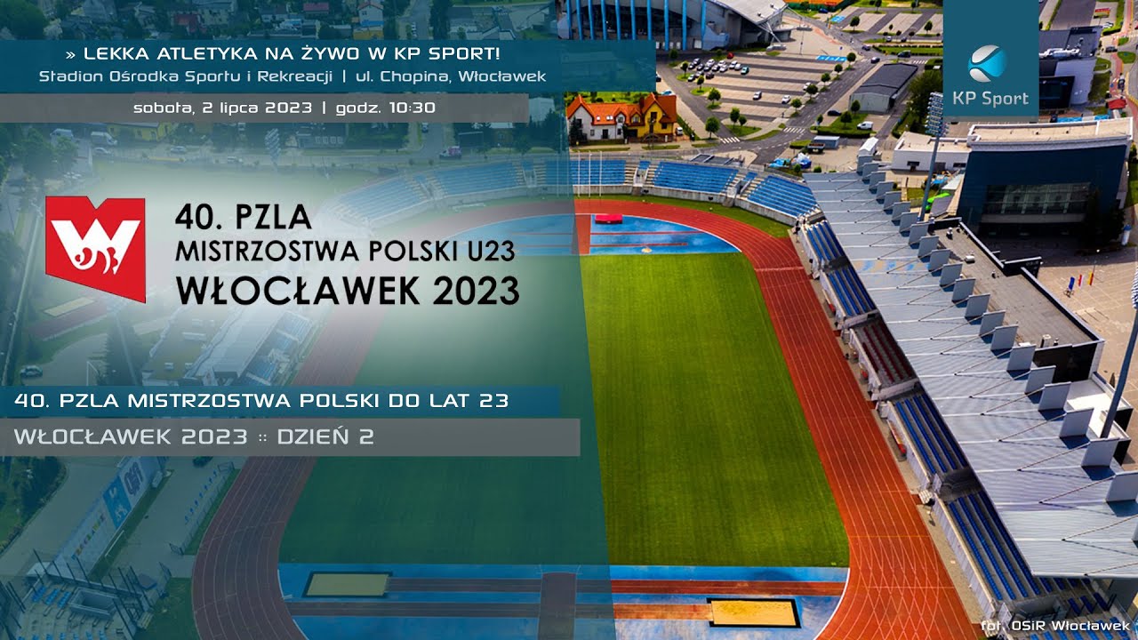 40. PZLA Mistrzostwa Polski U23 w lekkiej atletyce - Włocławek / LIVE / Dzień 2 [2.07.2023]