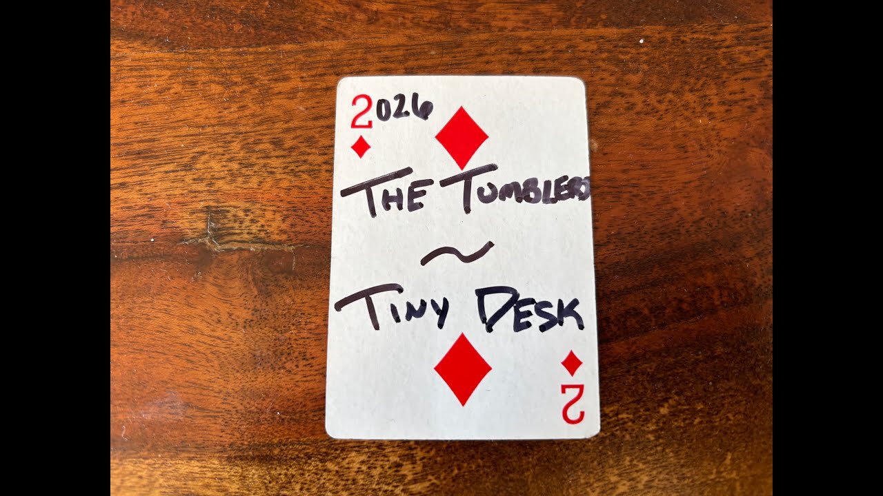 The Tumblers - House of Cards (Tiny Desk Contest 2026)