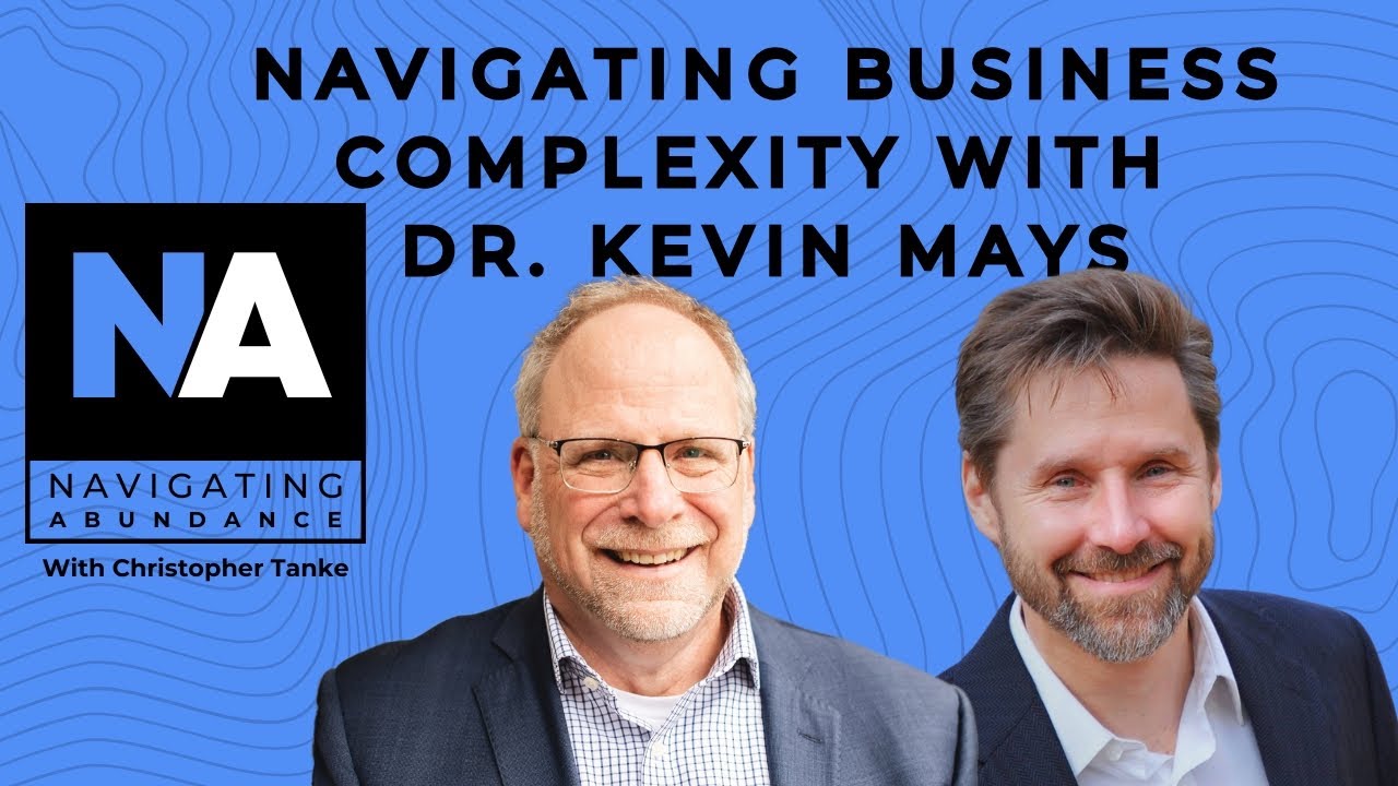Cutting Through Business Complexity (With Dr. Kevin Mays)