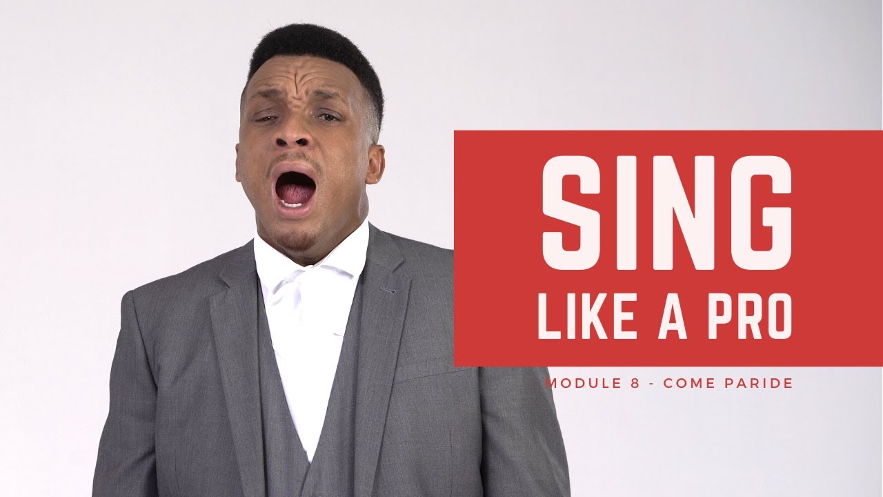 Sing Like a Pro - Module 8 - Come Paride Performance