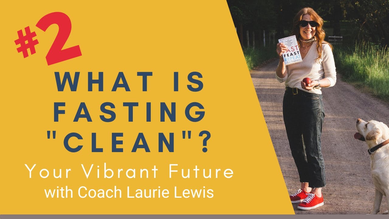 WHY Fasting Clean is so Important&mdash;Successful Intermittent Fasting w/ I.F. expert, Laurie Lewis