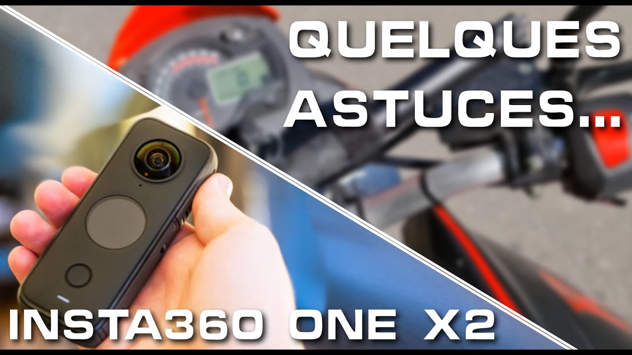 Insta360 One X2 : Quelques astuces...