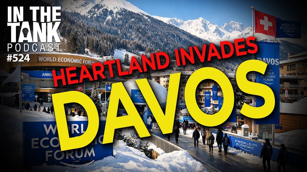 Heartland Invades Davos — In the Tank Podcast #524