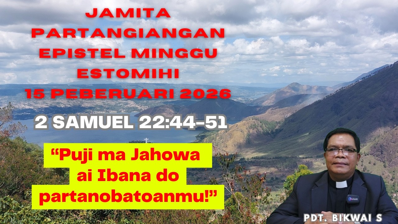 JAMITA PARTANGIANGAN (EPISTEL MINGGU ESTOMIHI) 15 PEBRUARI 2026