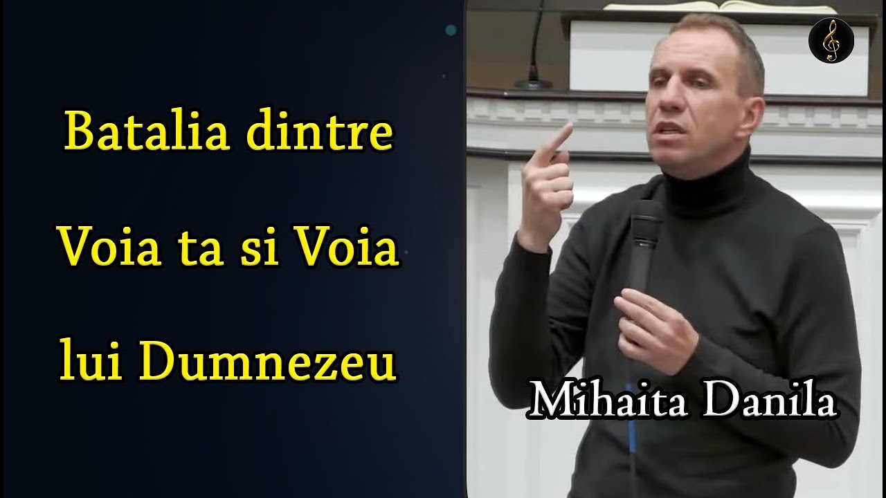 Mihaita Danila - Batalia dintre Voia ta si Voia lui Dumnezeu | PREDICA