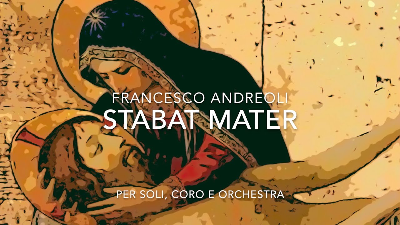 STABAT MATER di Andreoli Francesco  per soli, coro e orchestra