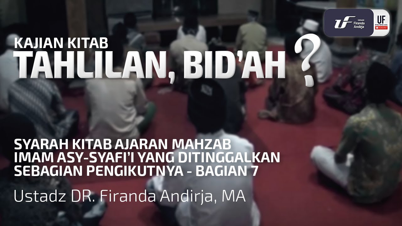 Tahlilan Bid'ah ? - Ustadz Dr. Firanda Andirja, M.A.