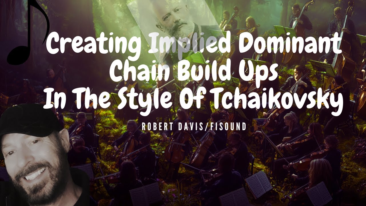 Creating Implied Dominant Chain Build Ups In The Style Of Tchaikovsky