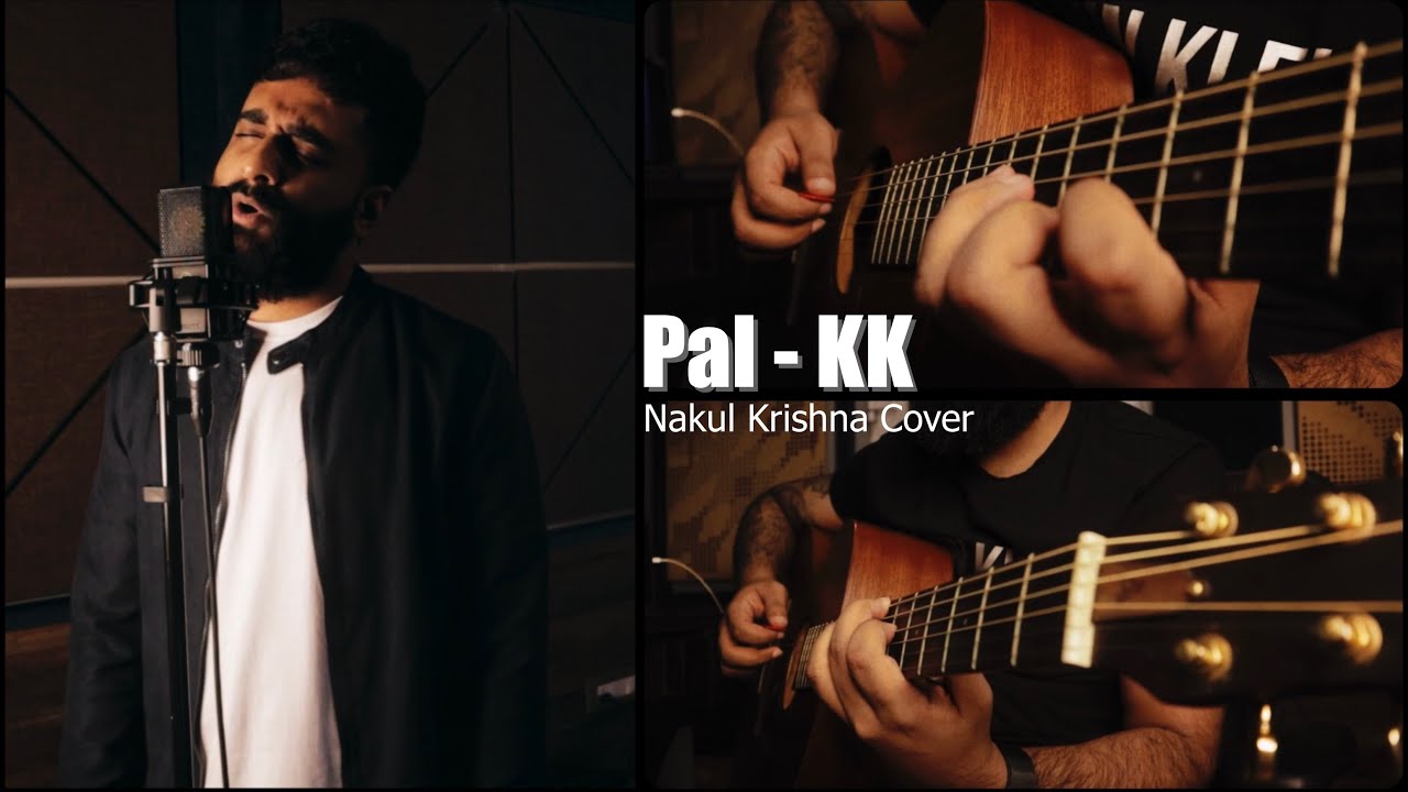 Pal - KK  | Nakul Krishna Cover