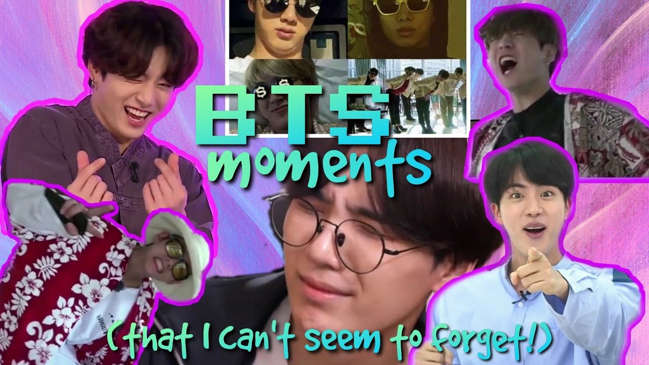 BTS moments (that I can't seem to forget!)