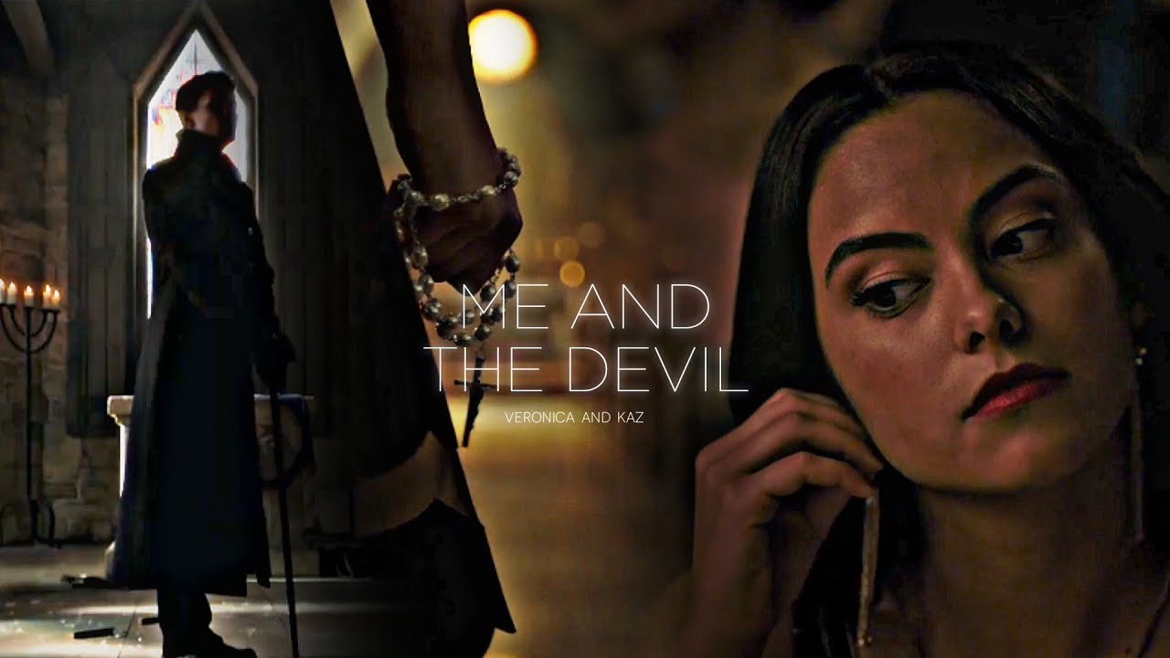 me and the devil | Veronica & Kaz