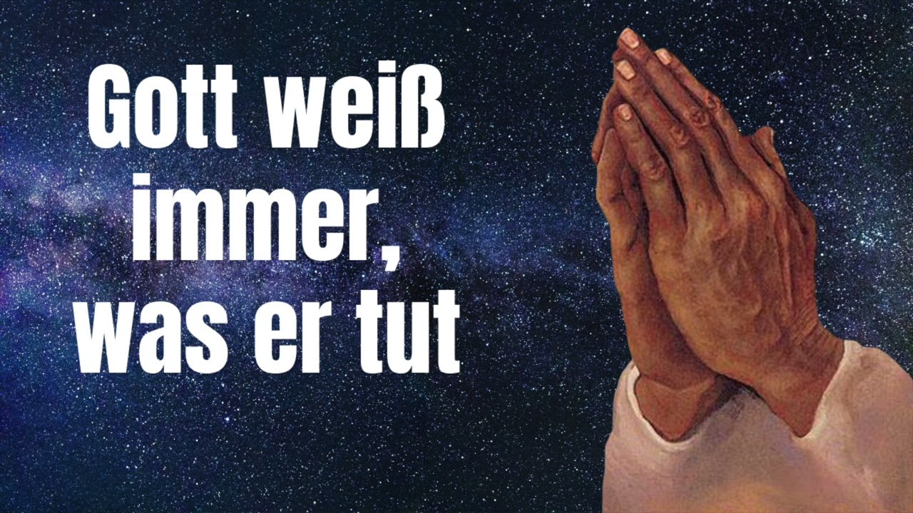 Vertrau mir, wenn ich sage, dass Gott immer weiß, was er tut
