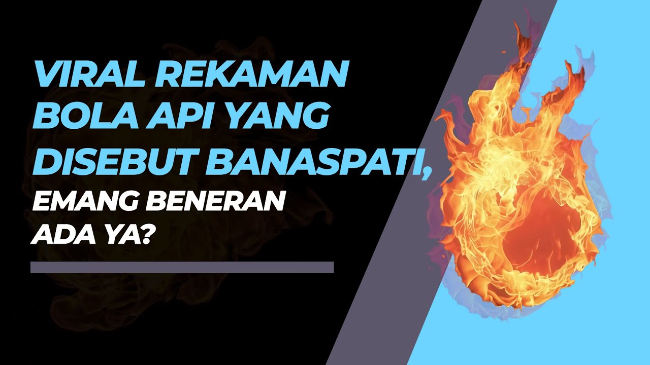 Mengenal Banaspati Sosok Mengerikan yang Mirip Bola Api