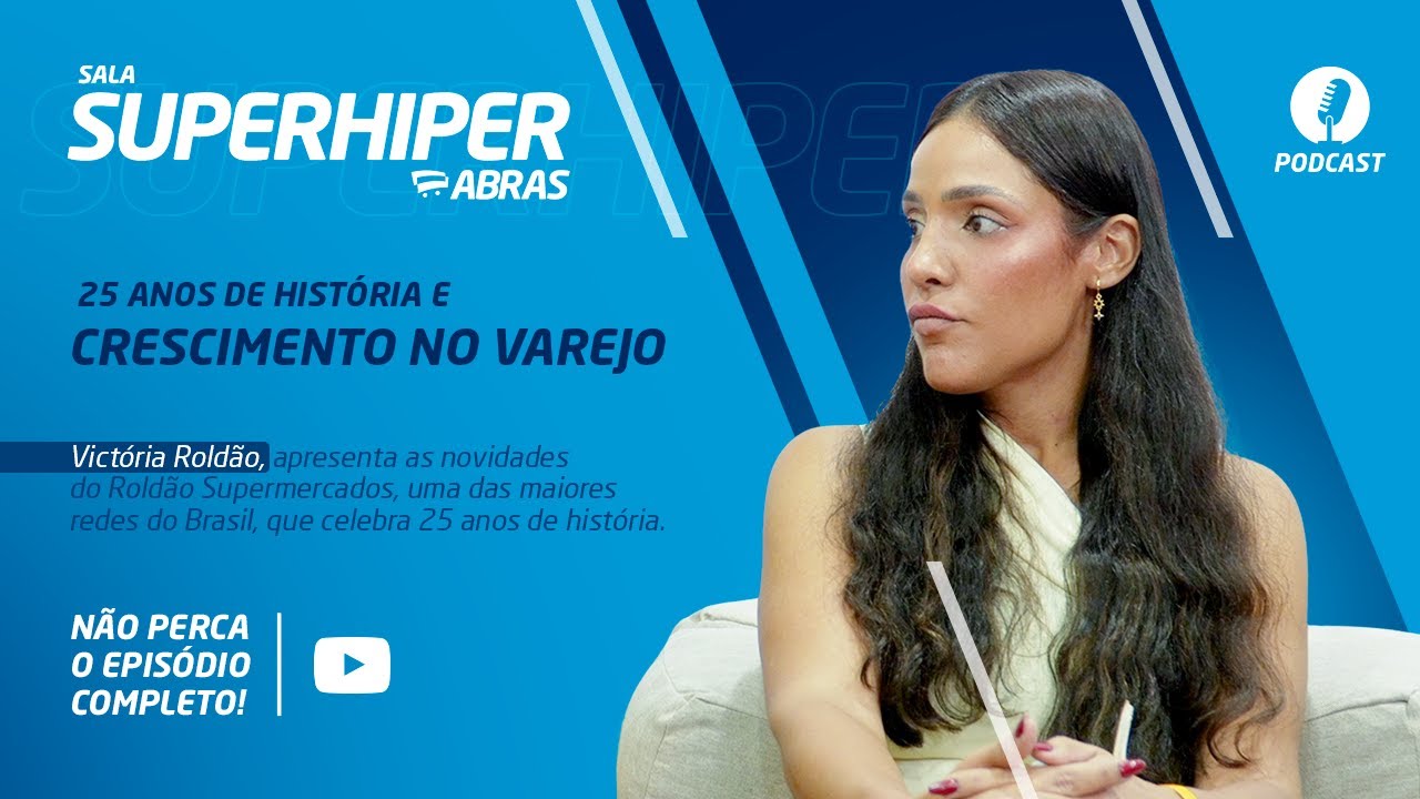 Sala SuperHiper: VICTÓRIA ROLDÃO, Gerente de Marketing do Roldão Atacadista