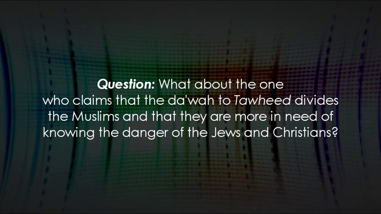 Refutation of the claim that Tawheed divides the Muslims - Shaykh Saalih al-Fawzaan