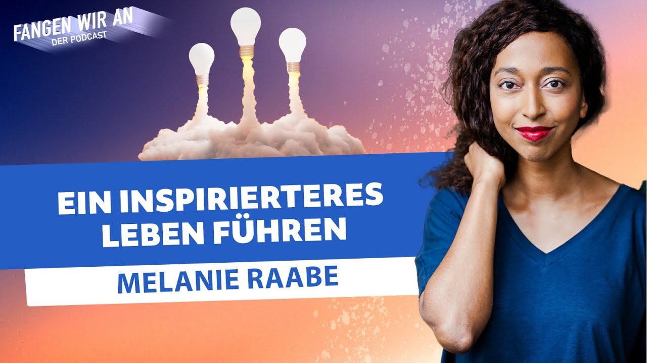 Ein Jahr voller Wunder – mit Melanie Raabe | Fangen wir an! Ideen für ein besseres Morgen
