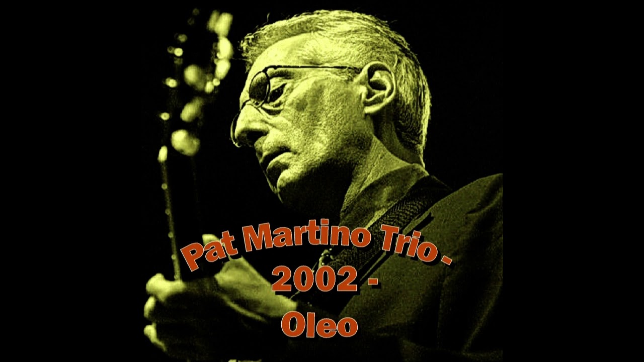 Pat Martino Trio   - Oleo (2002-03-11 Dakota Bar, St. Paul, Minnesota)