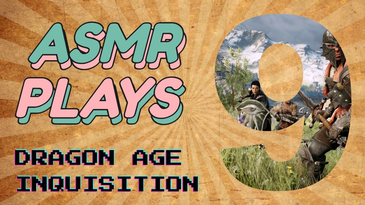 ASMR: Dragon Age Inquisition - Part 9 - I Don't Know Why The Video Is So Dark...