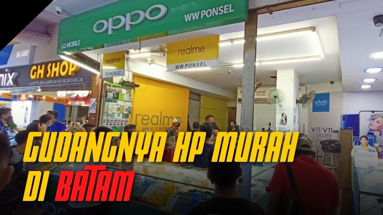 BERBURU HP DI LUCKY PLAZA BATAM,TEMPAT TERBESAAR BARANG ELEKTRONIK DI BATAM