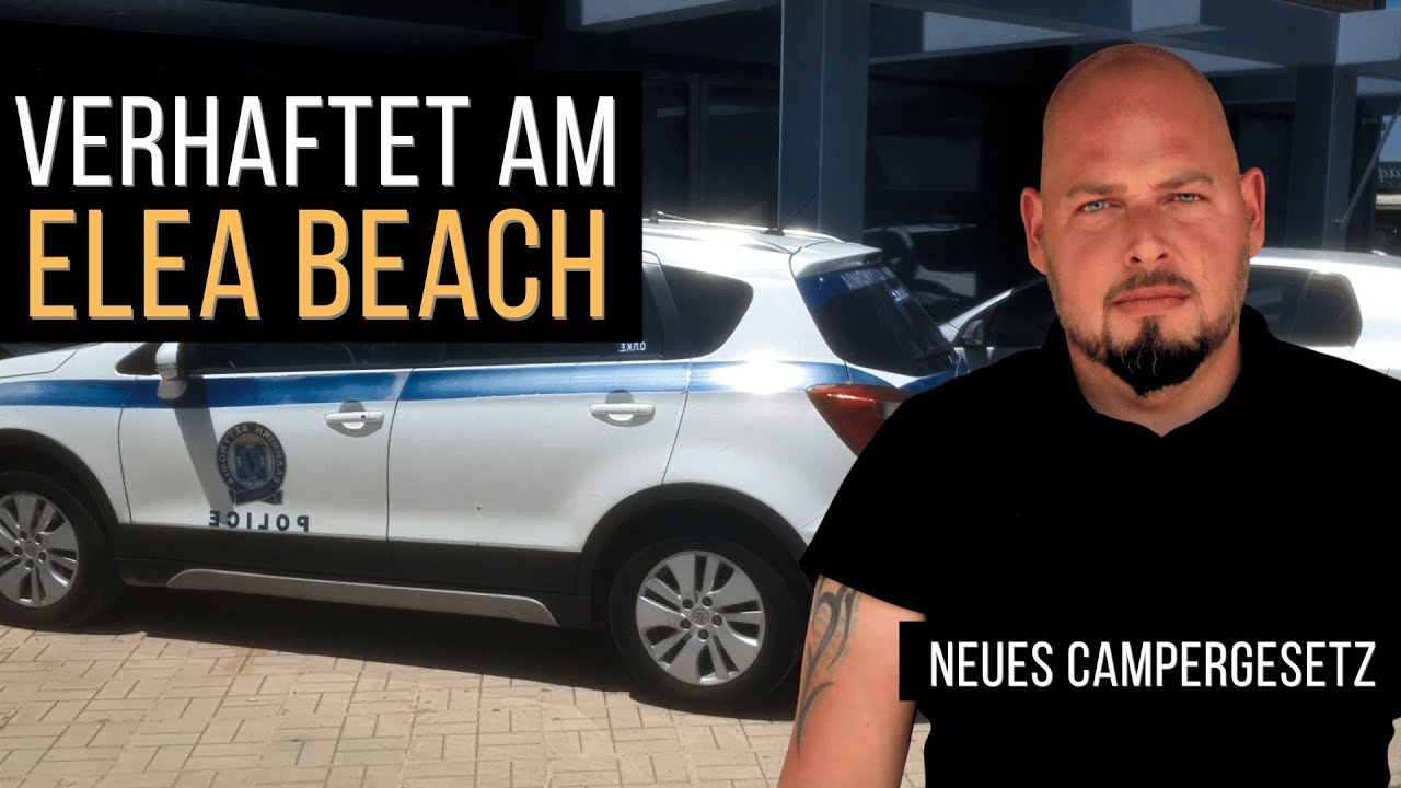 Camperverbot Griechenland: Wir wurden verhaftet und mussten mit zur Polizei.
