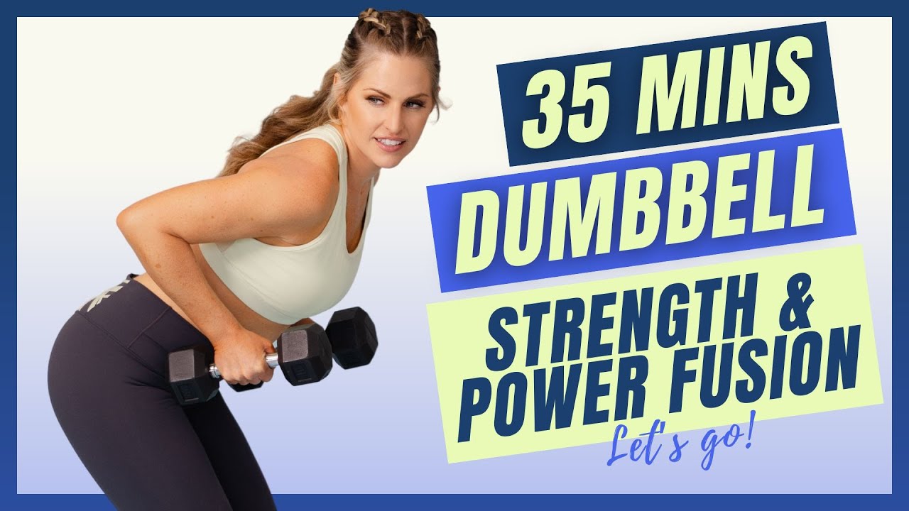 Dumbbell Strength & Power Fusion - 35 Minute Workout [FULL BODY]