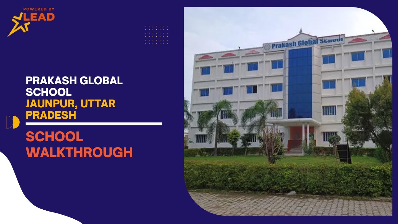 Prakash Global School, Jaunpur, Uttar Pradesh | Virtual School Tour 2022