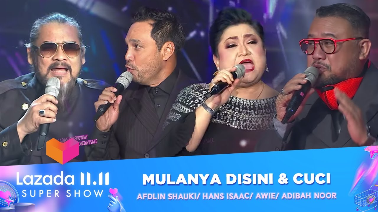 Afdlin Shauki/Hans Isaac/Awie/Adibah Noor - Mulanya Disini & Cuci | Lazada 11.11 Super Show