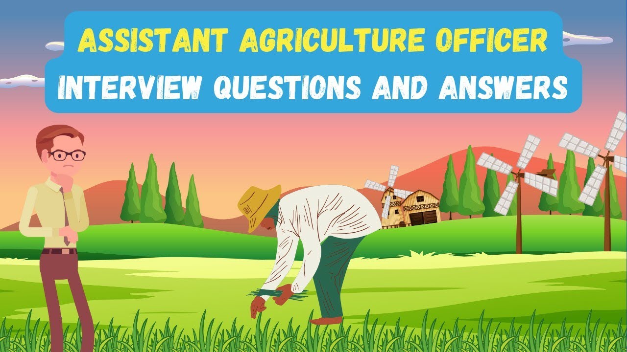 Assistant Agriculture Officer Interview Questions And Answers