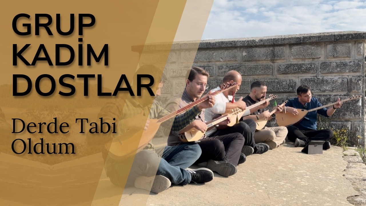 Grup Kadim Dostlar | Derde Tabi Oldum
