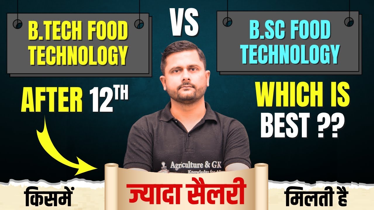 B.Tech Food Technology Vs BSc Food Technology | Which is Best After 12th | Career, Scope & Jobs