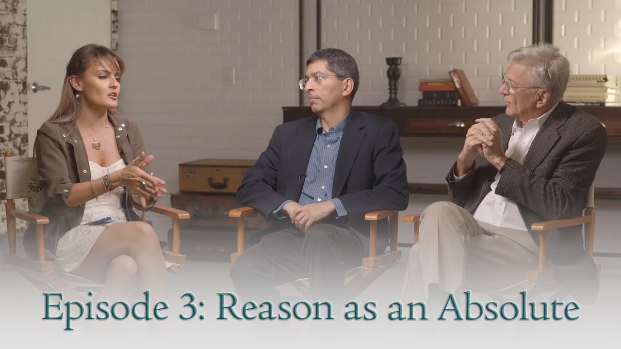 Reason as an Absolute | Exploring Objectivism: The Philosophy of Ayn Rand | Episode 3