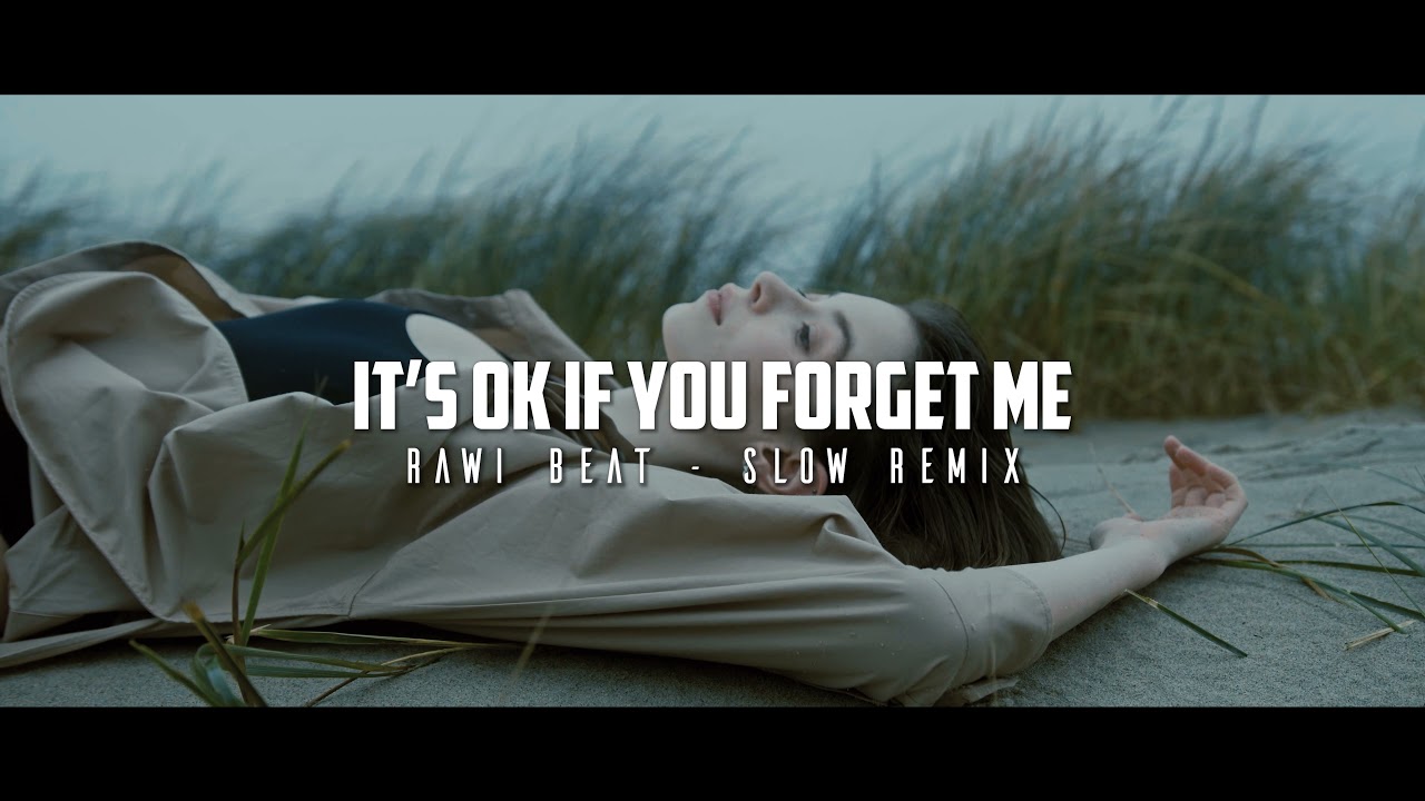 Dj Slow Santuy !!! Rawi Beat - Its Oke If You Forget Me - ( Slow Remix )