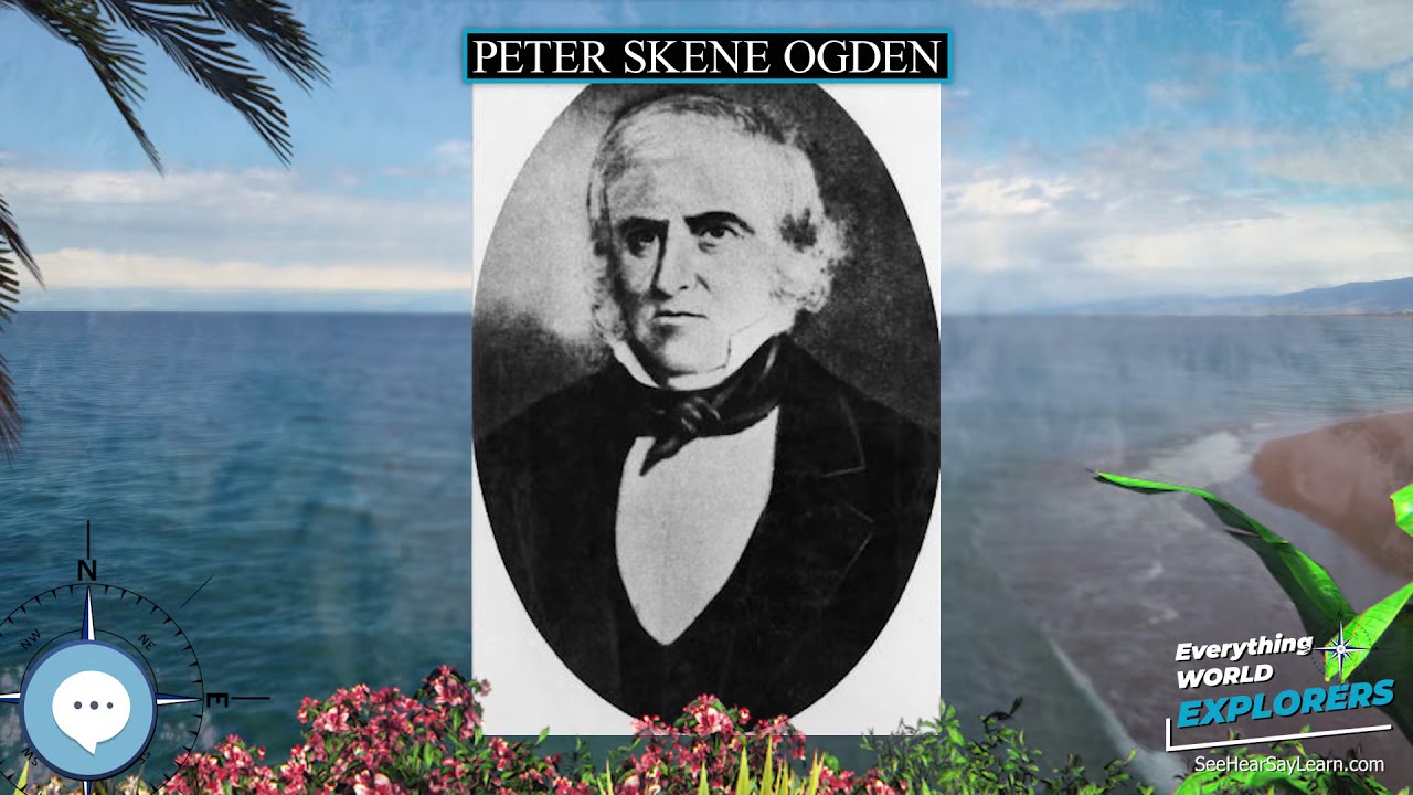 Peter Skene Ogden 🗺⛵️ WORLD EXPLORERS 🌎👩🏽‍🚀