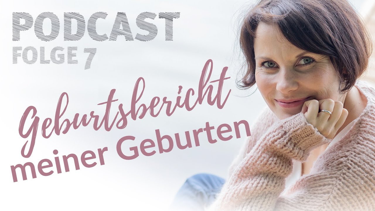 Folge #007 GEBURTSBERICHT meiner drei Geburten
