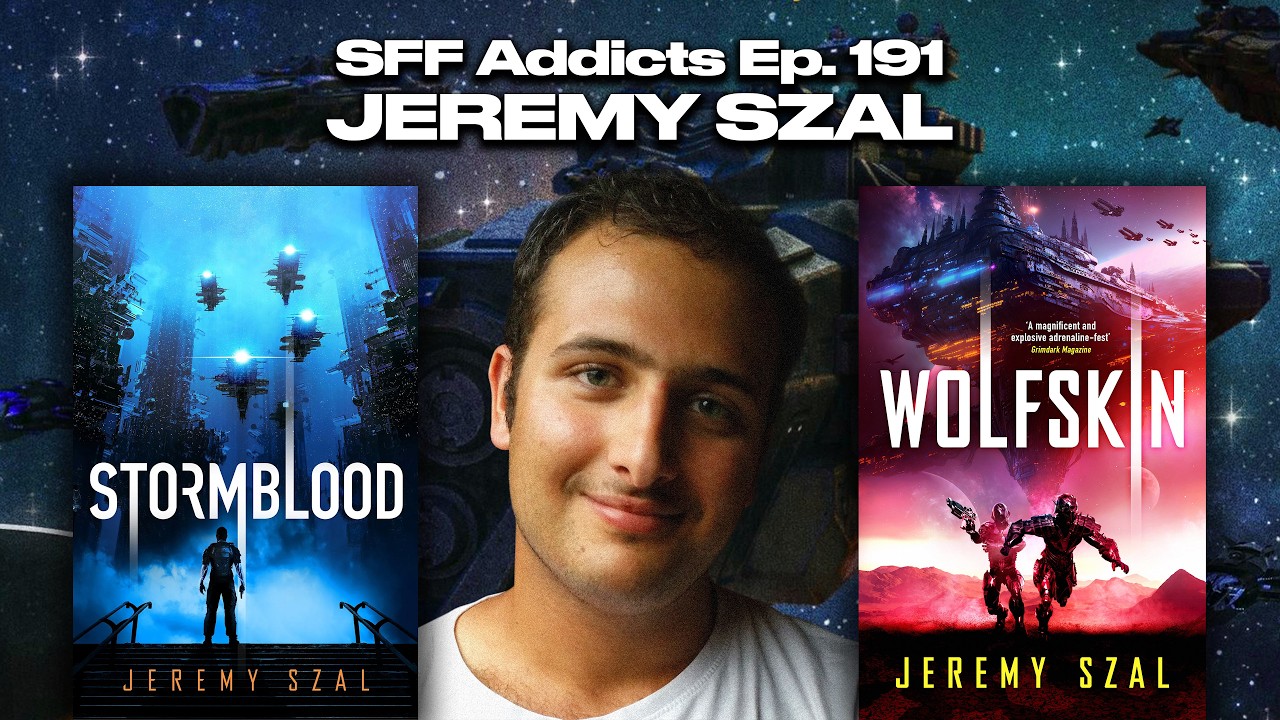 Jeremy Szal talks Wolfskin, Space Opera, Learning Languages & More | SFF Addicts Ep. 191