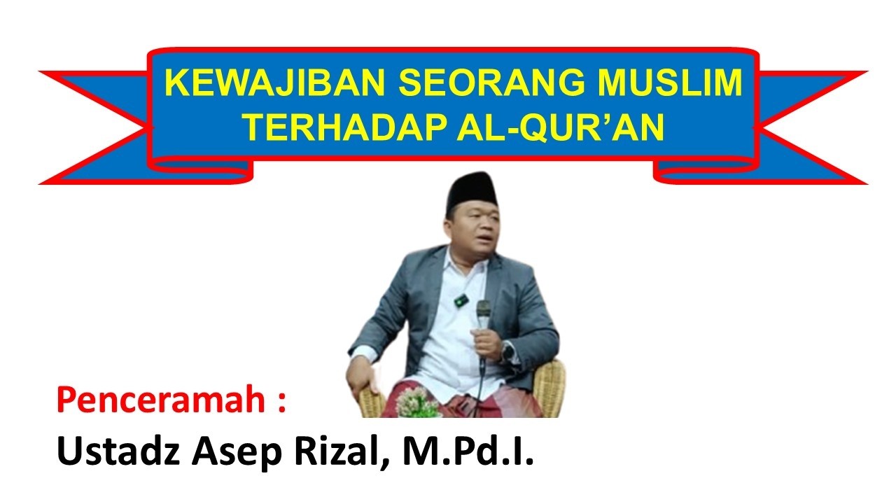 261.Nuzulul Qur'an // Kewajiban Seorang Muslim  Terhadap Al Qur'an // Ustadz Asep Rizal, M Pd I