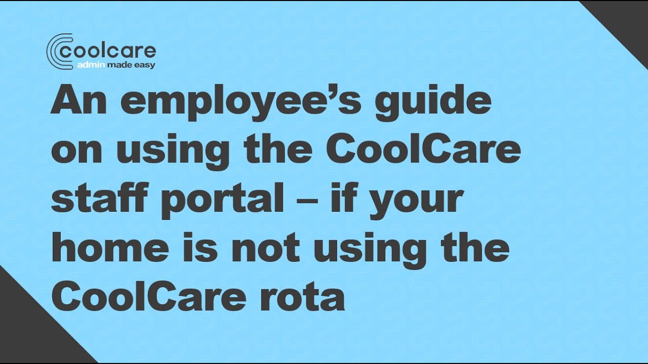 An employee's guide on using the CoolCare staff portal - if your home is not using the CoolCare rota