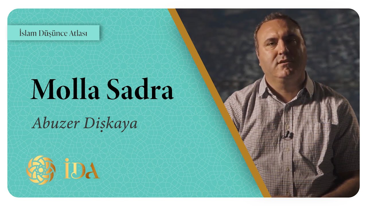 İslam Düşünce Atlası | Molla Sadra | Abuzer Dişkaya