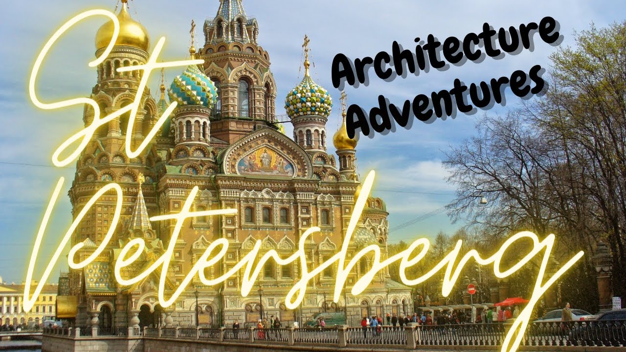 Exploring St  Petersburg's Architectural Wonders