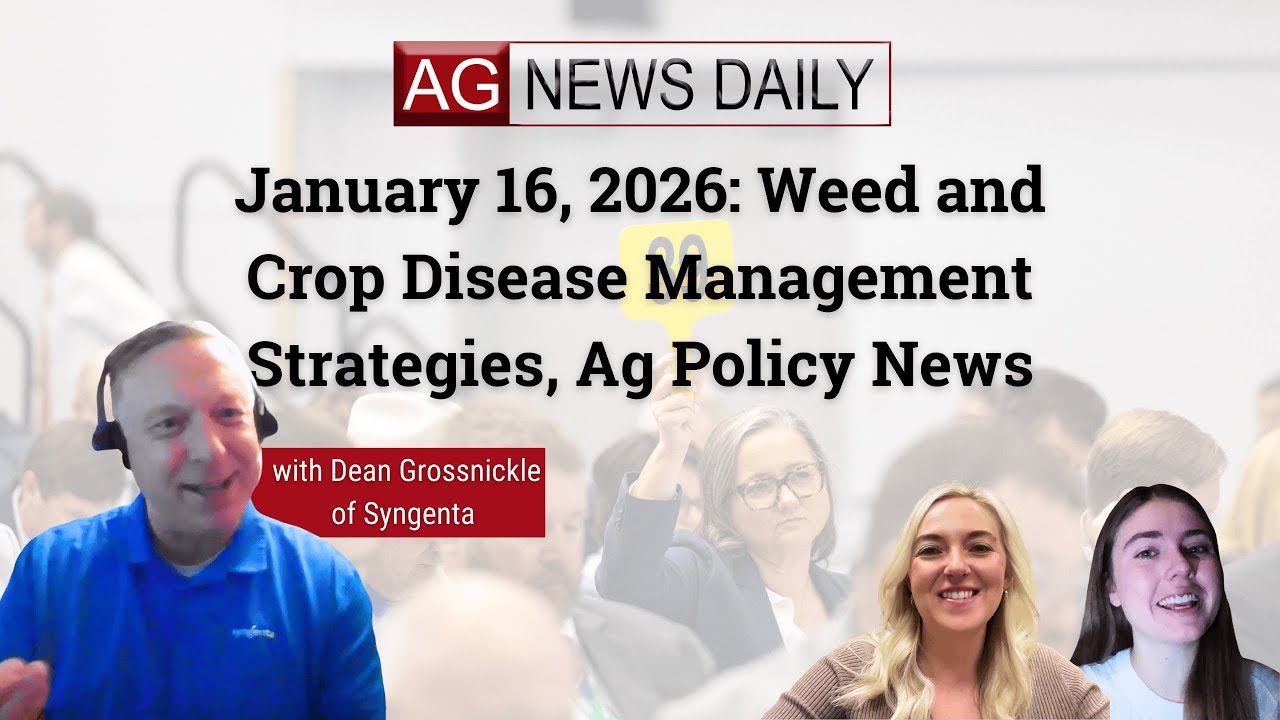 January 16, 2026: Weed and Crop Disease Management Strategies, Ag Policy News