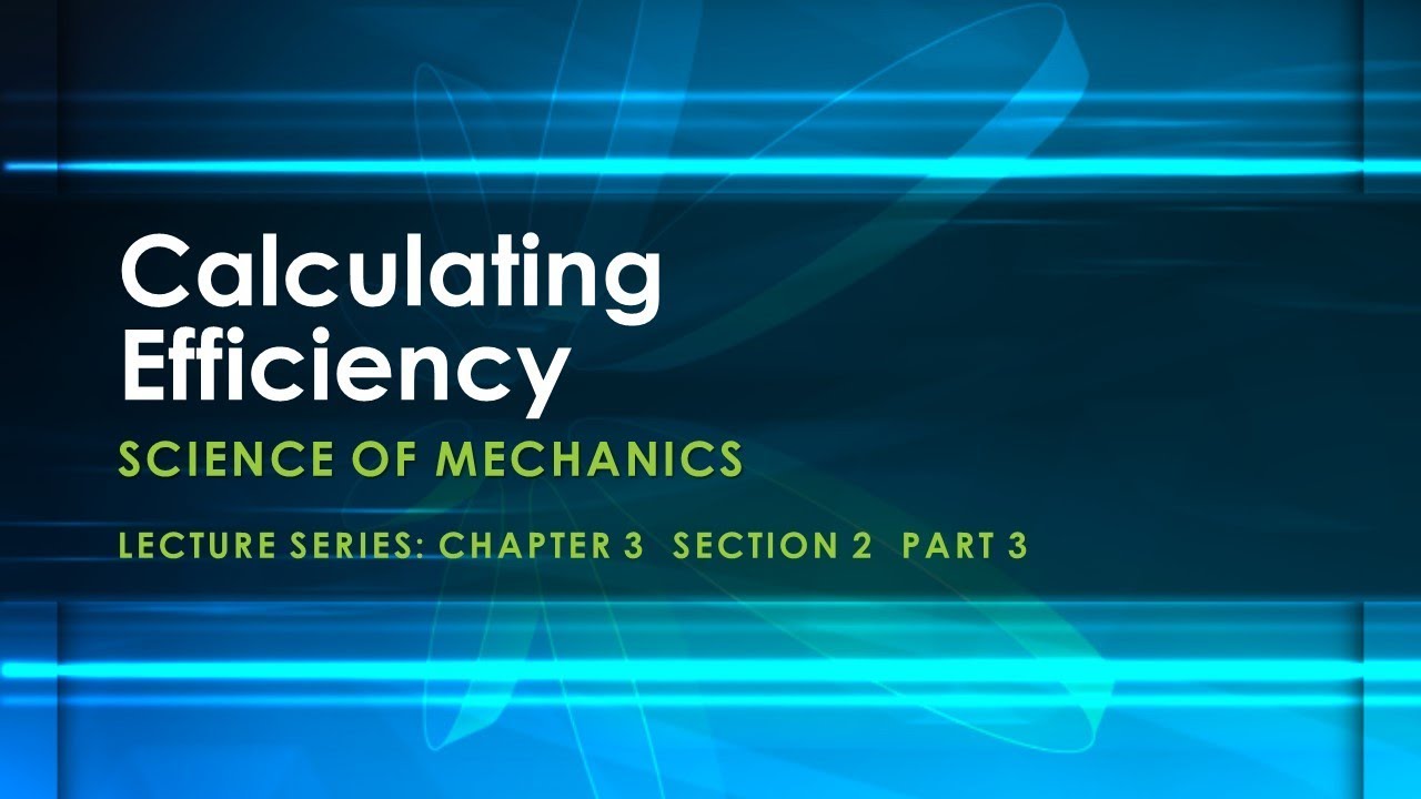 Calculating Efficiency &ndash; Science of Mechanics
