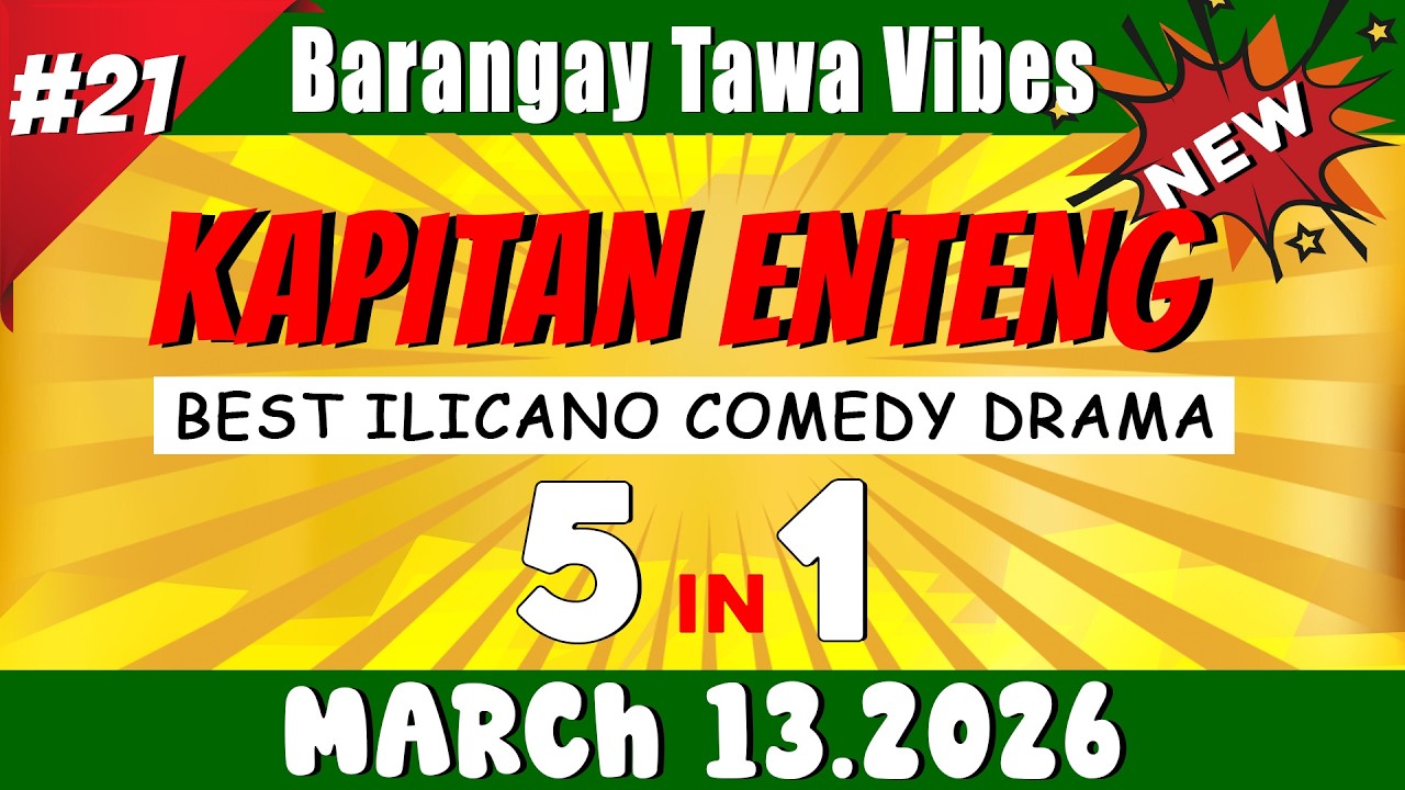 [NEW EPISODE] - KAPITAN ENTENG 5IN1 #21 | March 13.2026 | Best Ilocano Comedy Drama