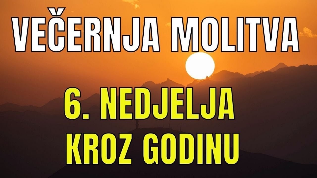 Časoslov: VEČERNJA MOLITVA  - 6. NEDJELJA KROZ GODINU