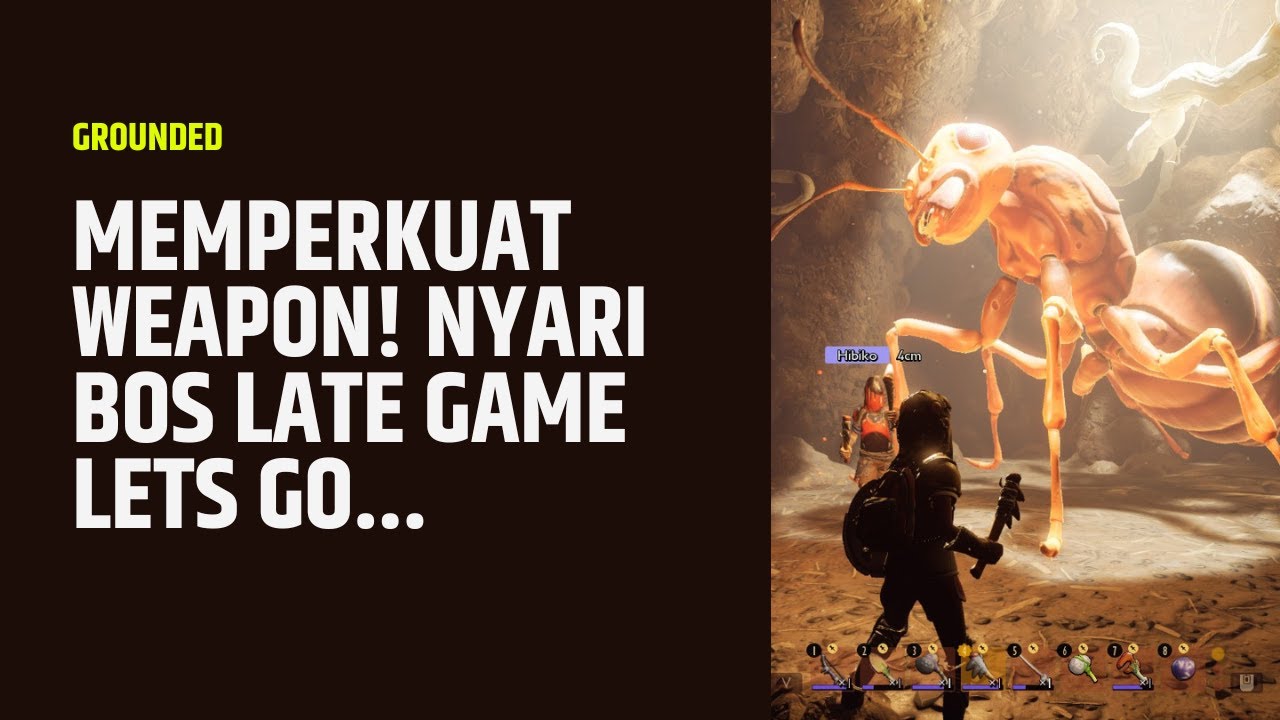 MEMPERKUAT WEAPON! NYARI BOS LATE GAME! LETS GO! | Grounded