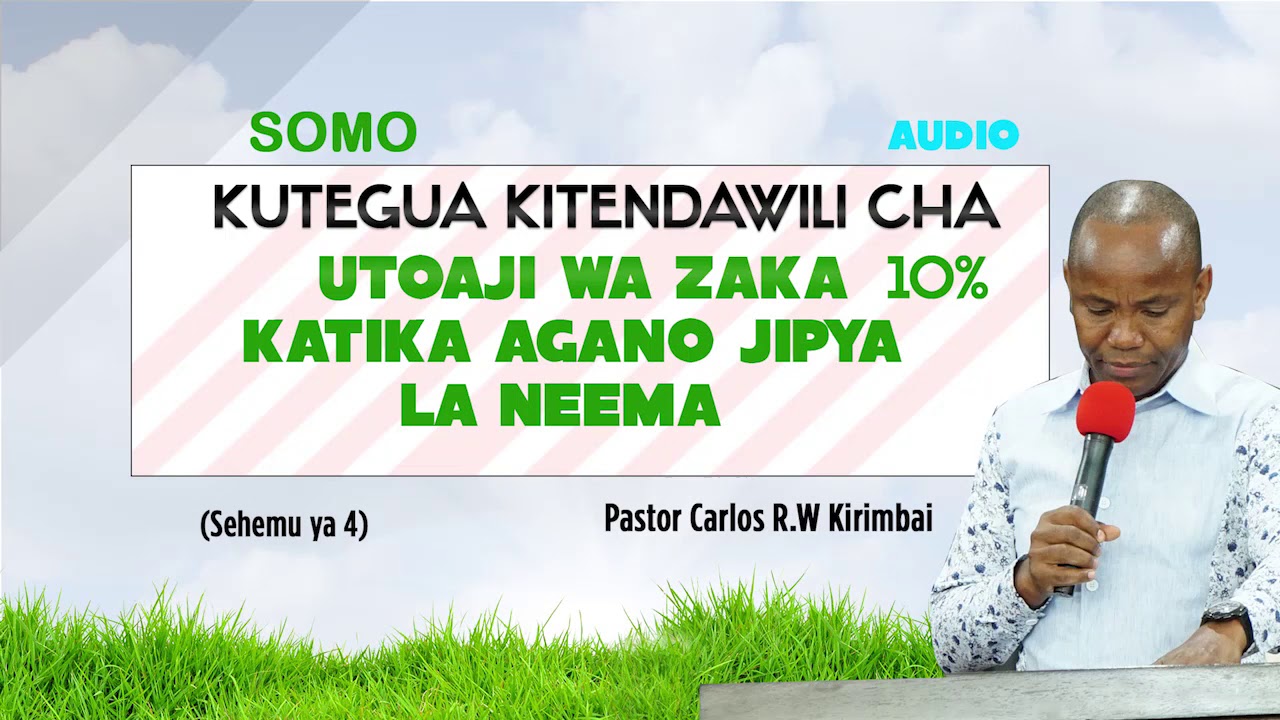 SEHEMU YA 4: KUTEGUA KITENDAWILI CHA UTOAJI WA ZAKA KATIKA AGANO LA NEEMA  - Pastor Carlos Kirimbai