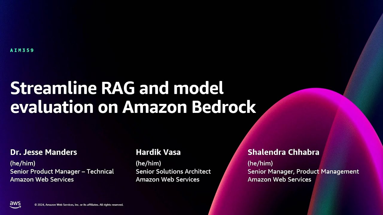 AWS re:Invent 2024 - Streamline RAG and model evaluation with Amazon Bedrock (AIM359)