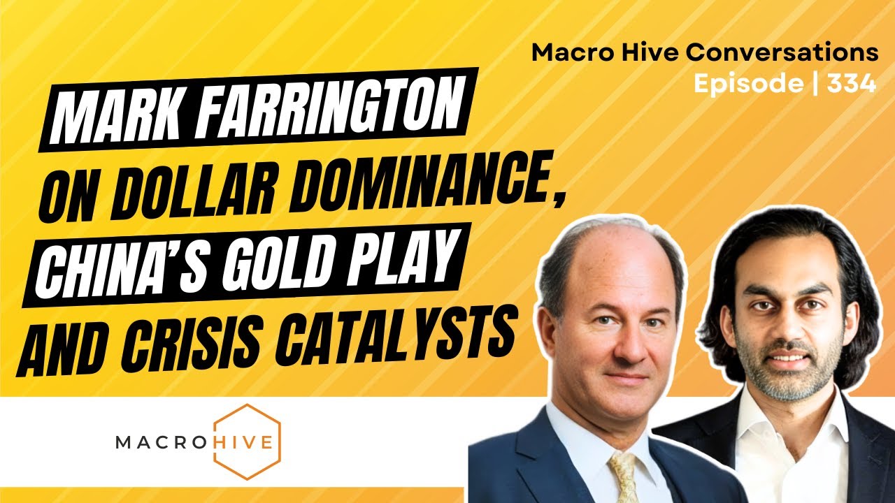 Mark Farrington on Dollar Dominance, China’s Gold Play and Crisis Catalysts