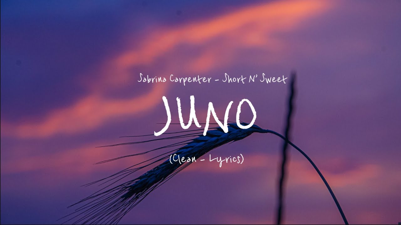 Sabrina Carpenter - Juno (Clean - Lyrics)