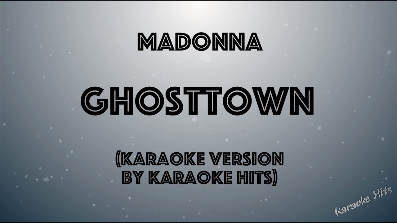 Madonna - Ghosttown (Karaoke Version by Karaoke Hits)