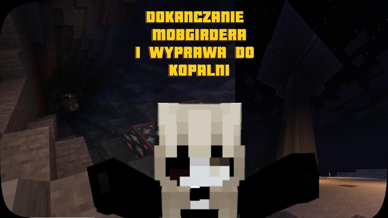dokończenie mobgridera i wyprawa do kopalni